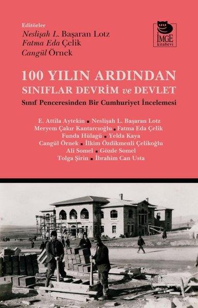 KolektifTürkiye ve Cumhuriyet Tarihi Kitapları100 Yılın Ardından Sınıflar Devrim ve Devlet - Sınıf Penceresinden Bir Cumhuriyet İncelemesi