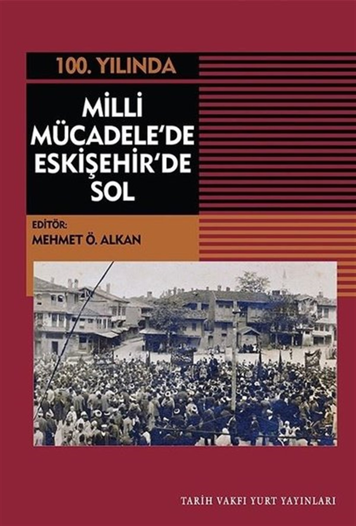KolektifTürkiye Siyaseti ve Politikası Kitapları100.Yılında Milli Mücadele'de Eskişehir'de Sol