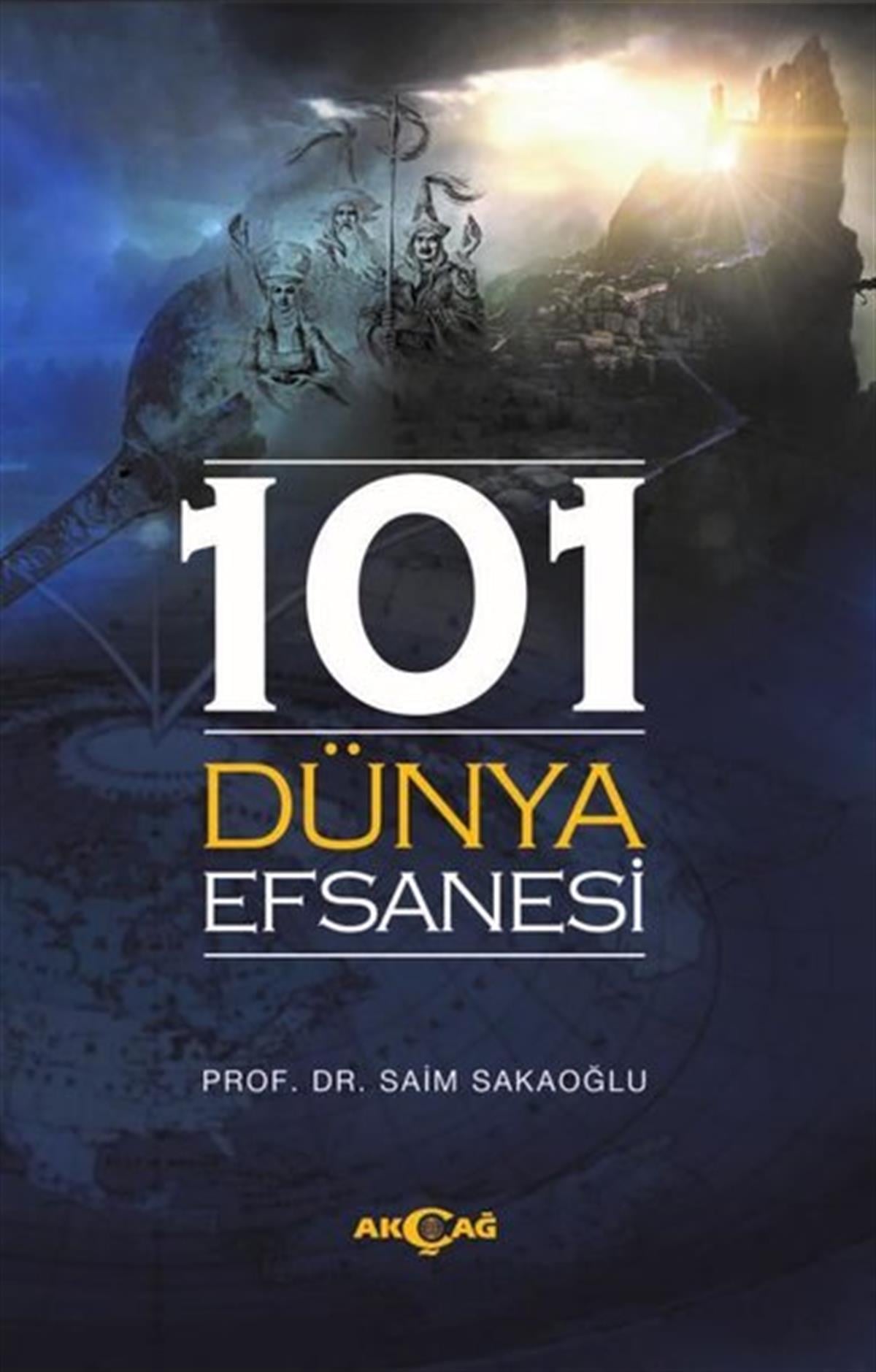Saim SakaoğluEfsane & Destan Kitapları101 Dünya Efsanesi