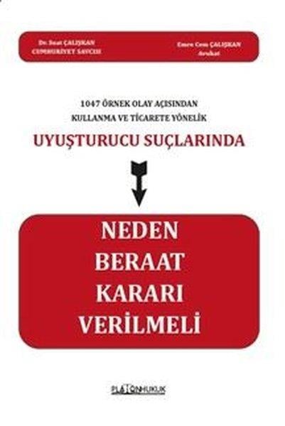 Emre Cem ÇalışkanHukuk Üzerine Kitaplar1047 Örnek Olay Açısından Kullanma ve Ticarete Yönelik Uyuşturucu Suçlarında Neden Beraat Kararı Ver