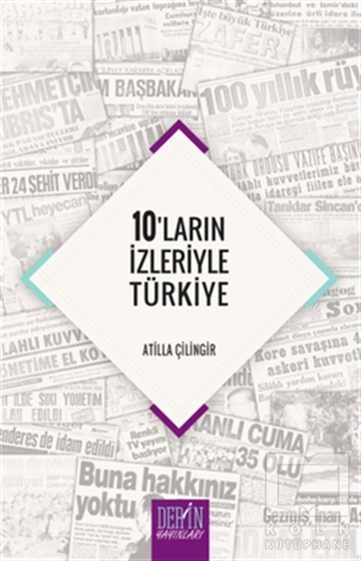 Atilla ÇilingirTürkiye Siyaseti ve Politikası10'ların İzleriyle Türkiye