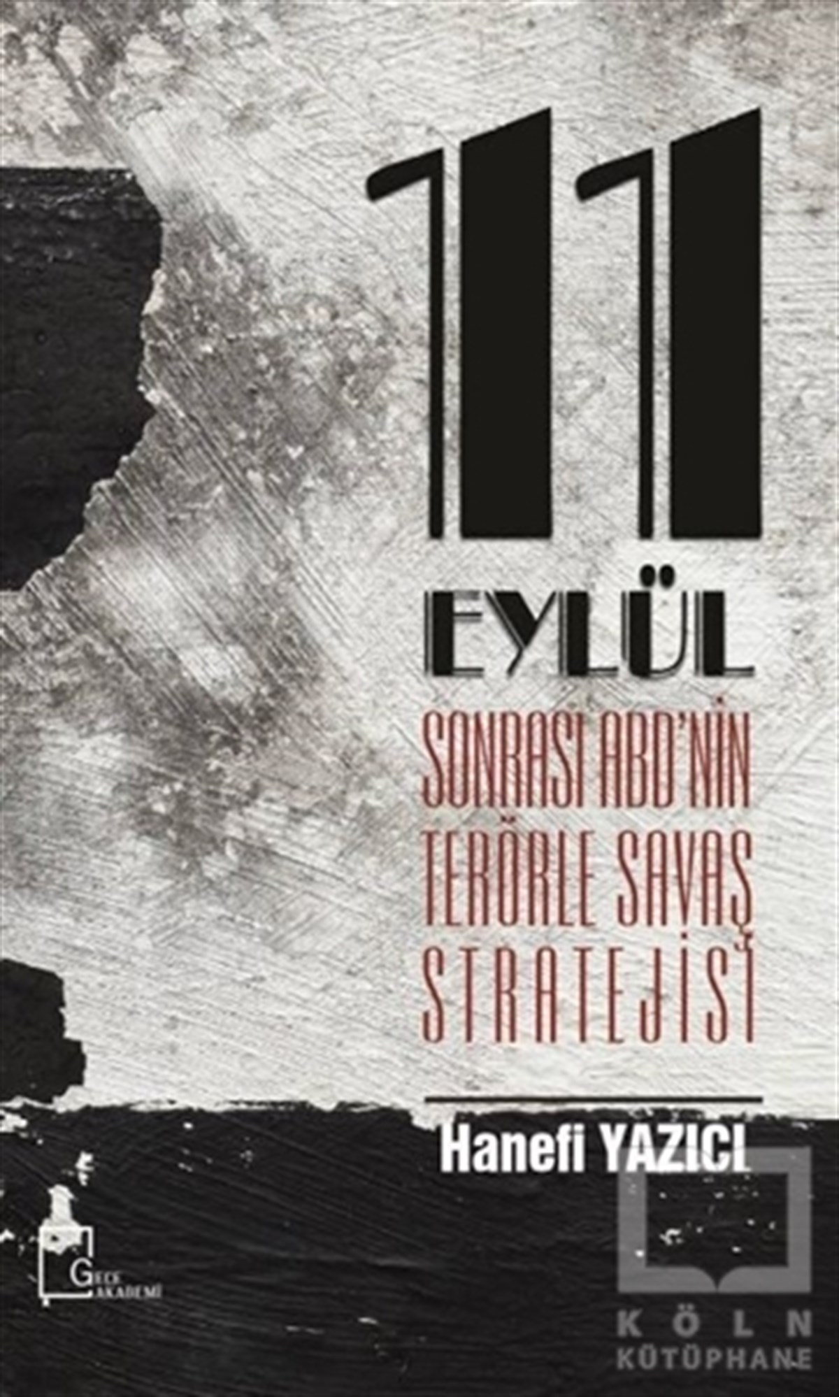 Hanefi YazıcıAraştırma-İnceleme11 Eylül Sonrası ABD’nin Terörle Savaş Stratejisi