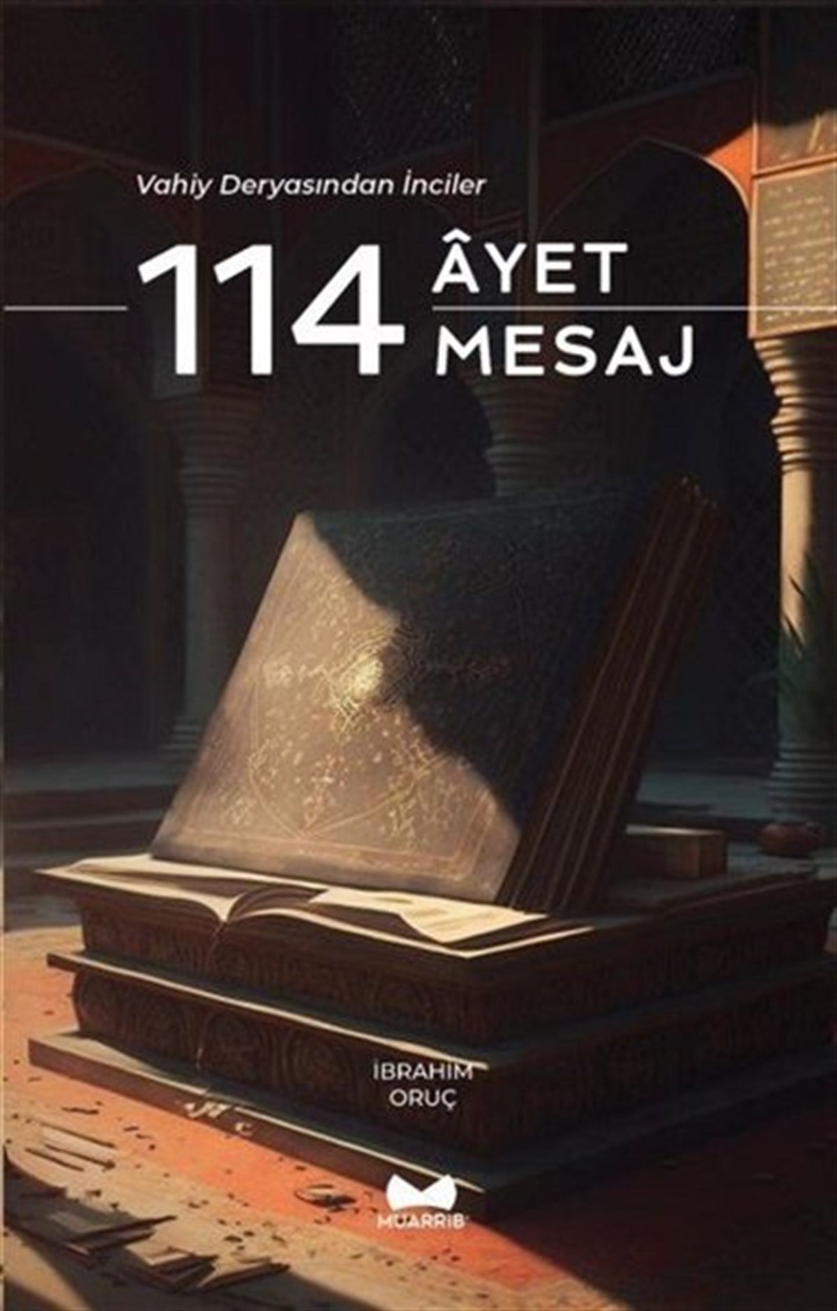 İbrahim Oruçİslami Kitaplar114 Ayet 114 Mesaj - Vahiy Deryasından İnciler
