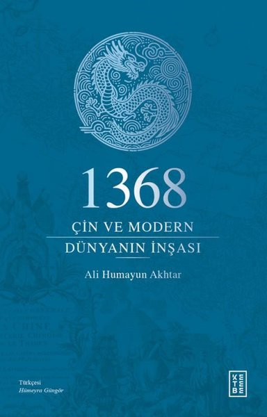 Ali Humayun AkhtarDünya Tarihi1368: Çin ve Modern Dünyanın İnşası