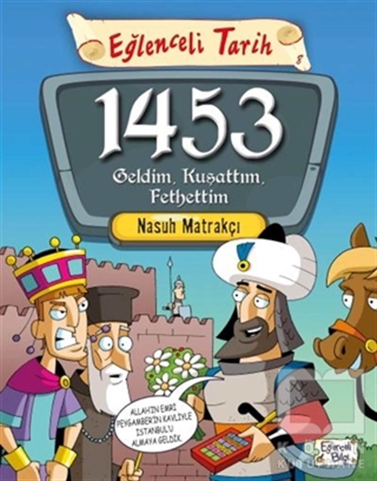 Nasuh MatrakçıRoman-Öykü1453 Geldim, Kuşattım, Fethettim