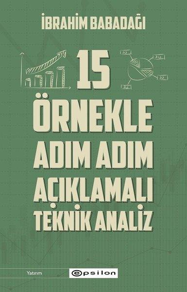 İbrahim BabadağıBorsa Kitapları15 Örnekle Adım Adım Açıklamalı Teknik Analiz