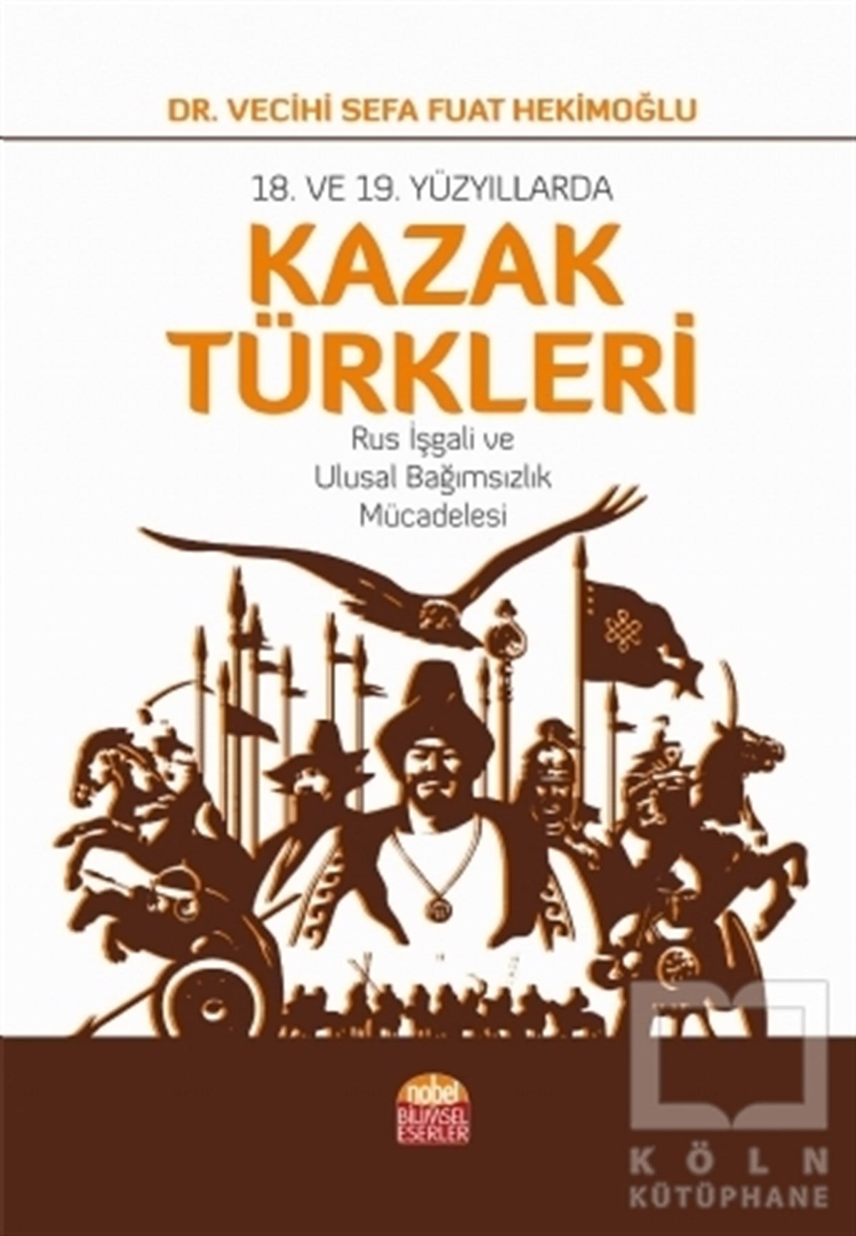 Vecihi Sefa Fuat HekimoğluAraştırma - İnceleme18. ve 19. Yüzyıllarda Kazak Türkleri