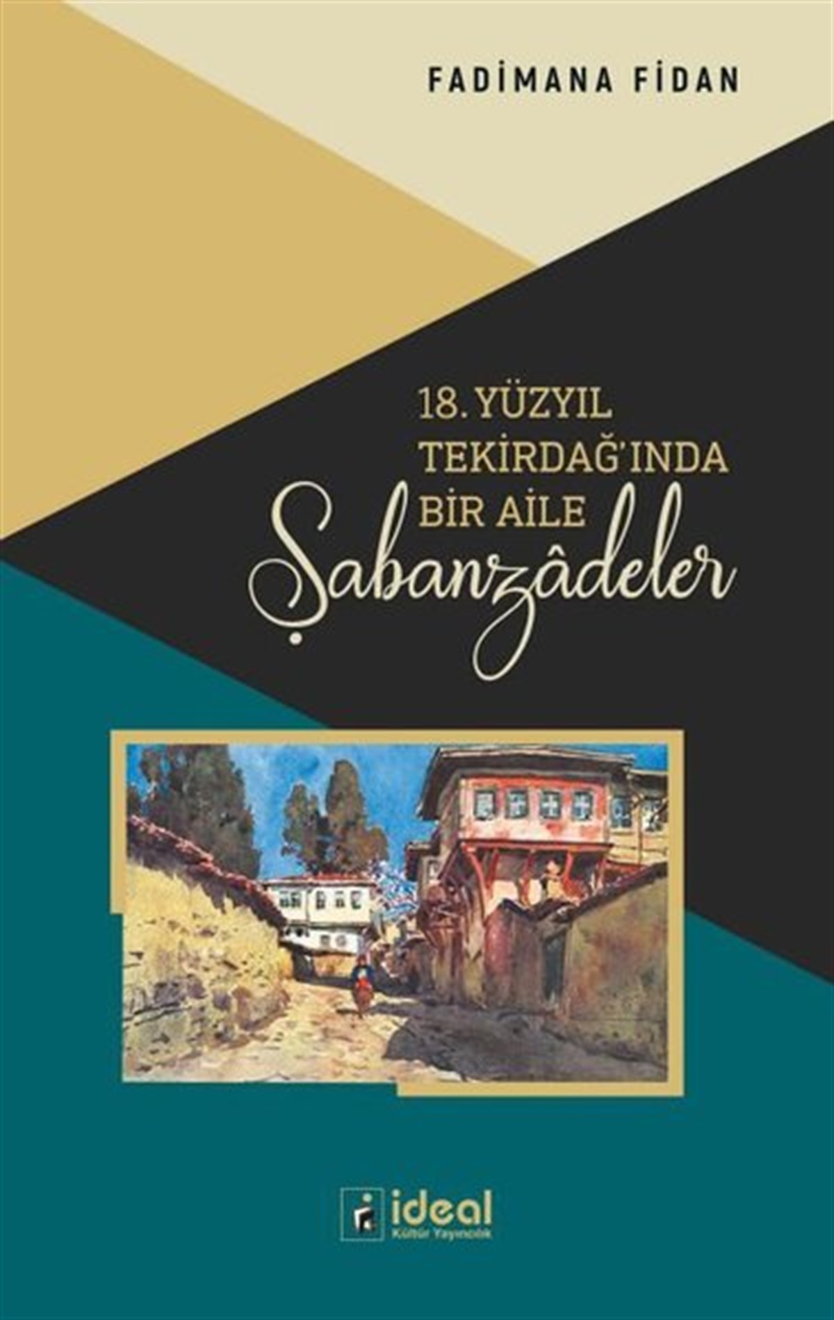 Fadimana FidanOsmanli Tarihi18. Yüzyıl Tekirdağ'ında Bir Aile Şabanzadeler