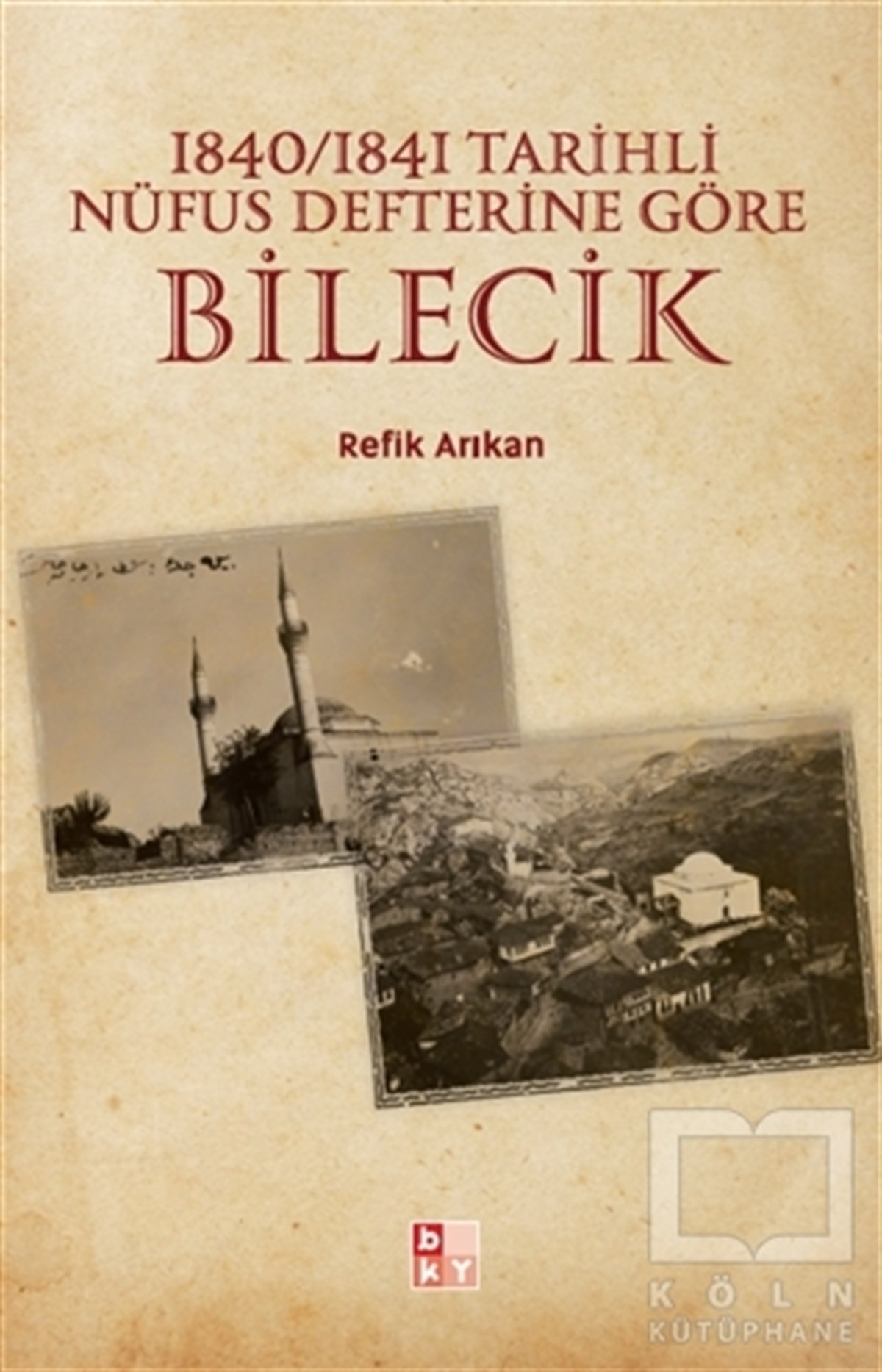 Refik ArıkanAraştırma - İnceleme1840-1841 Tarihli Nüfus Defterine Göre Bilecik