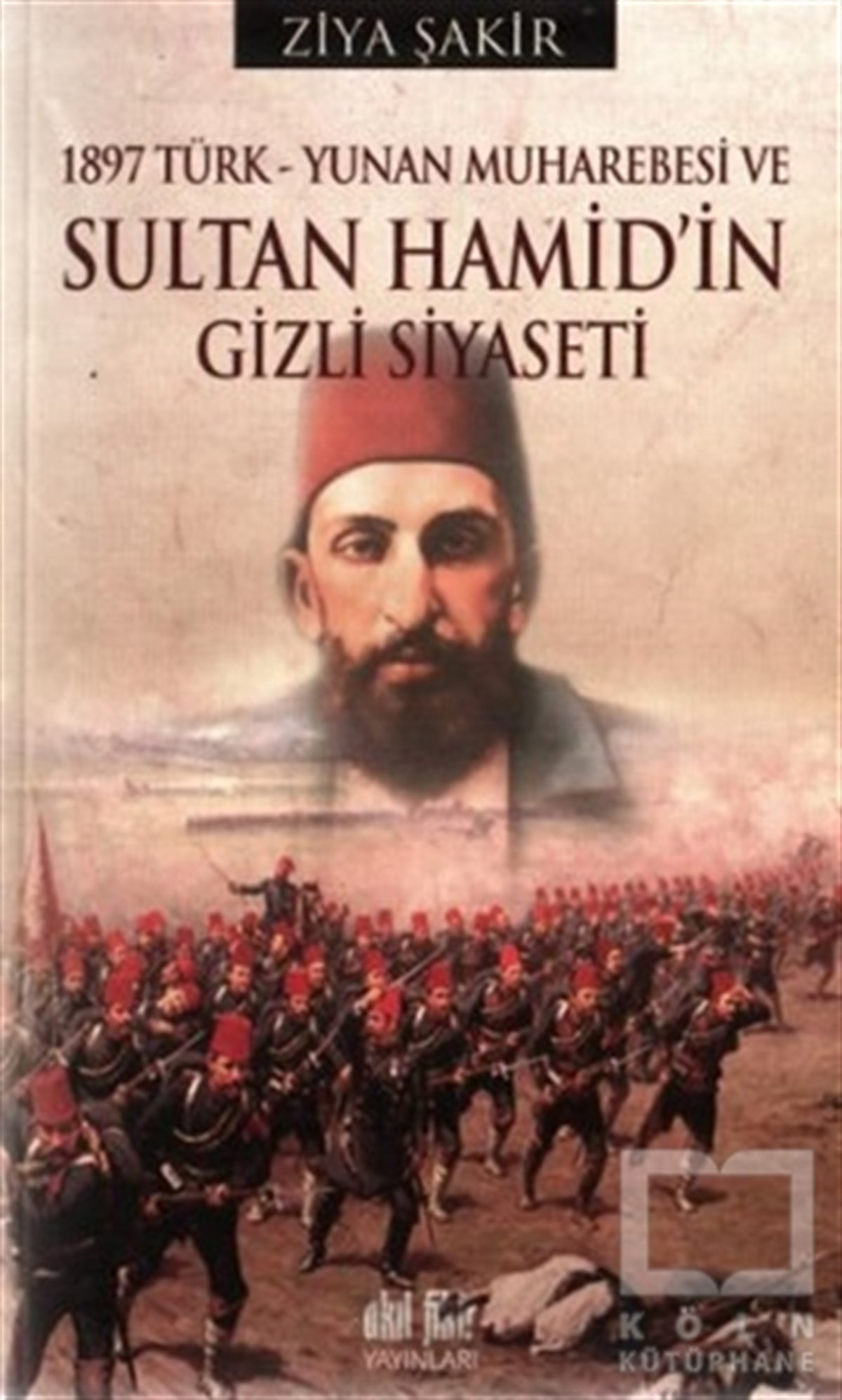 1897 Türk - Yunan Muharebesi ve Sultan Hamid’in Gizli Siyaseti