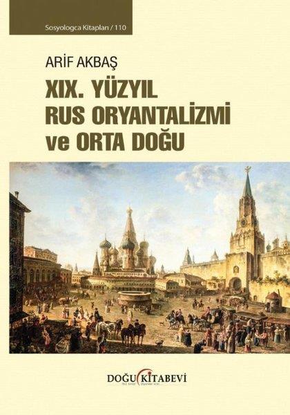 Arif AkbaşSosyoloji Kitapları19. Yüzyıl Rus Oryantalizmi ve Orta Doğu - Sosyologca Kitapları 110