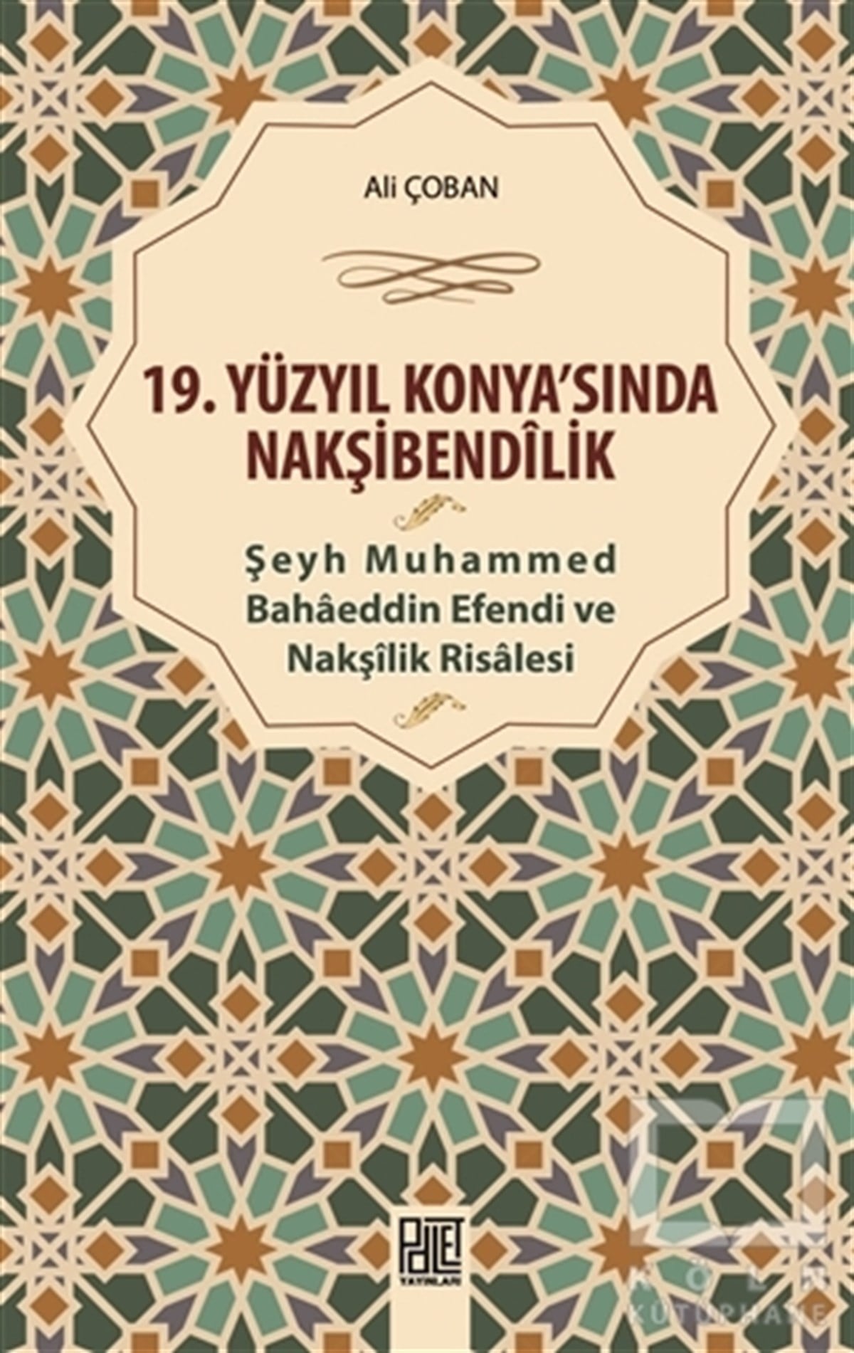 Ali ÇobanTasavvuf - Mezhepler - Tarikatlar19. Yüzyıl Konya'sında Nakşibendilik