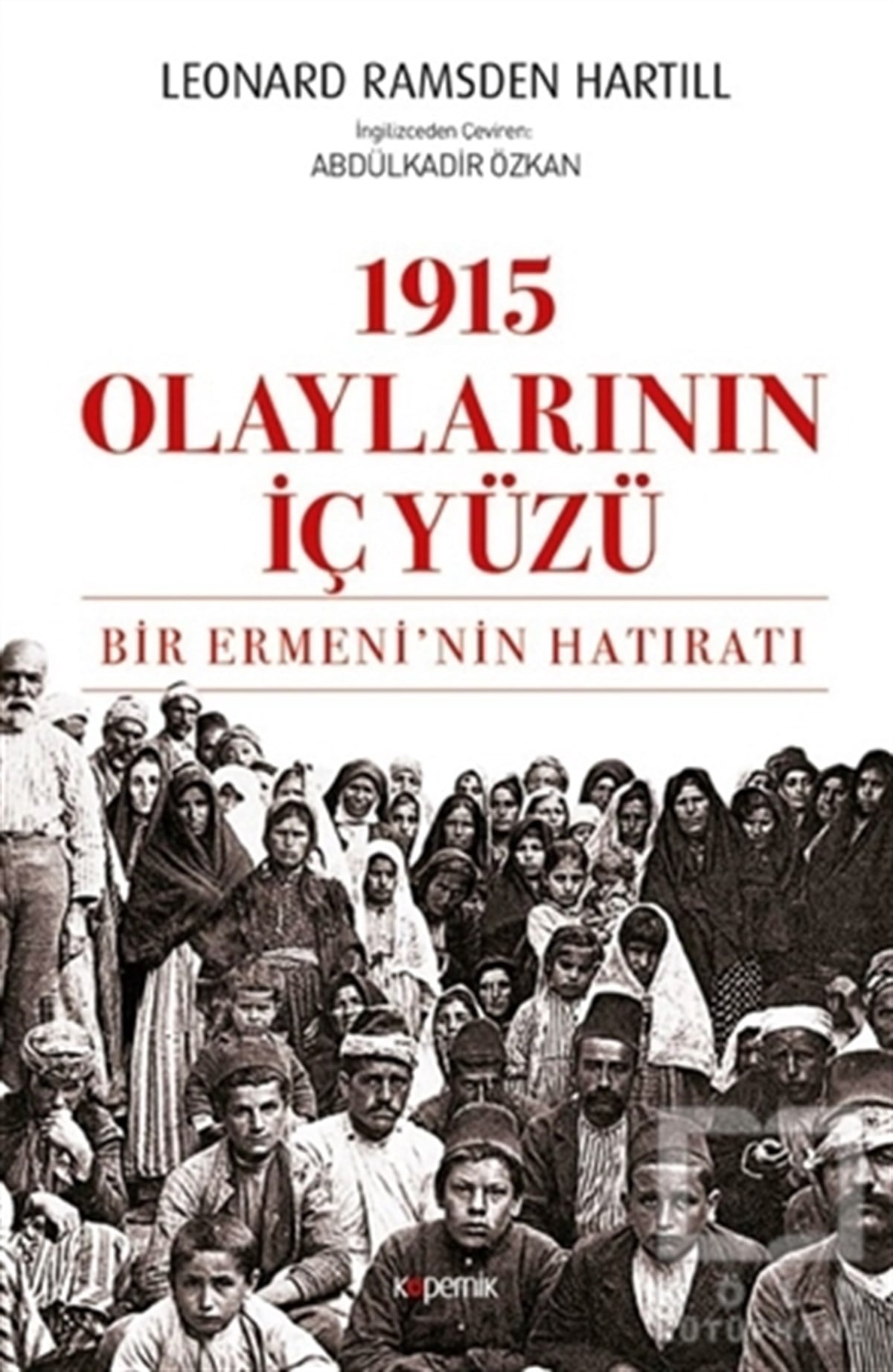 Leonard Ramsden HartillTarihi Biyografi ve Otobiyografi Kitapları1915 Olaylarının İç Yüzü