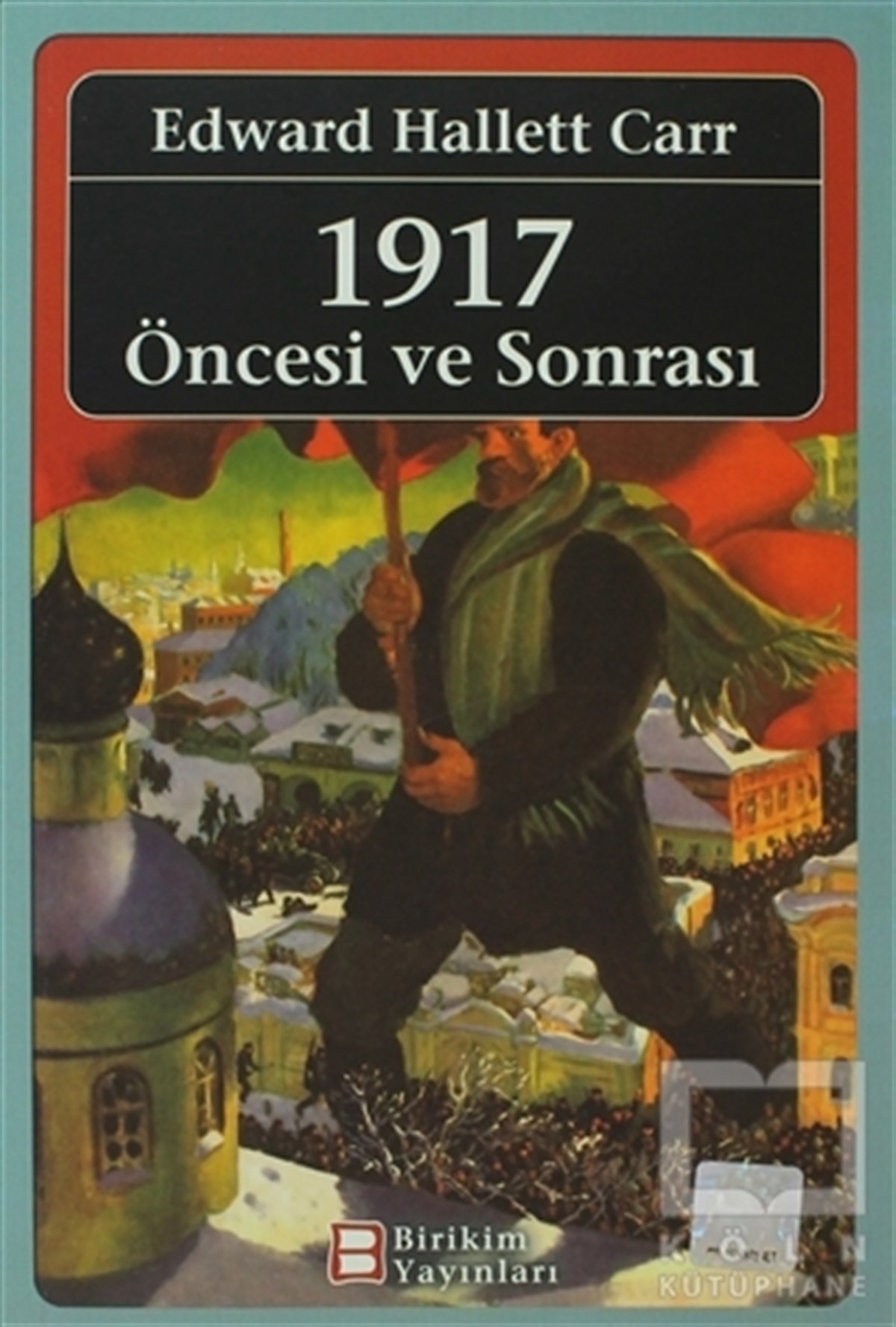 Edward Hallett CarrYakın Tarih1917 Öncesi ve Sonrası
