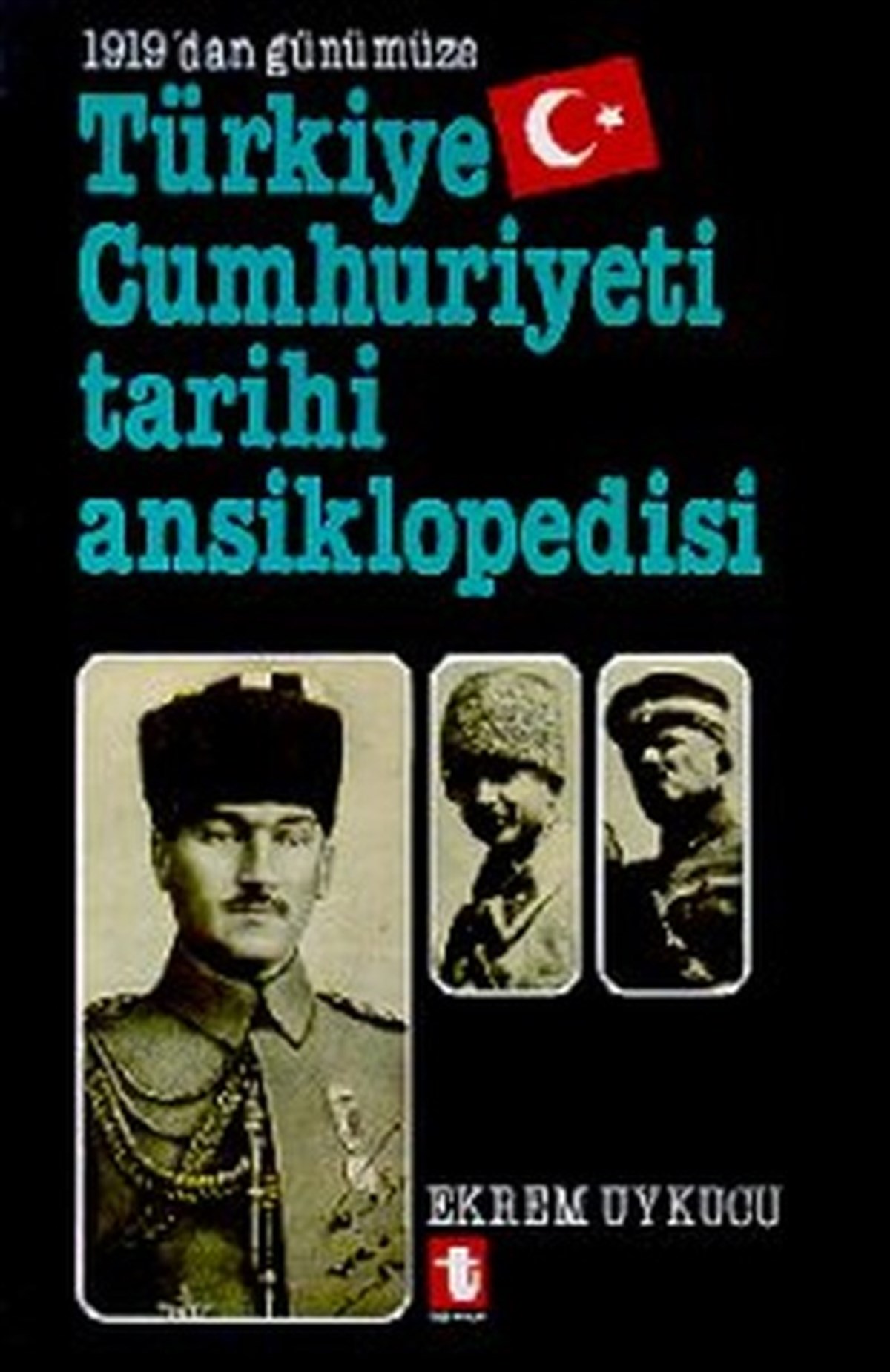 Ekrem UykucuAnsiklopedi1919'dan Günümüze Türkiye Cumhuriyeti Tarihi Ansiklopedisi