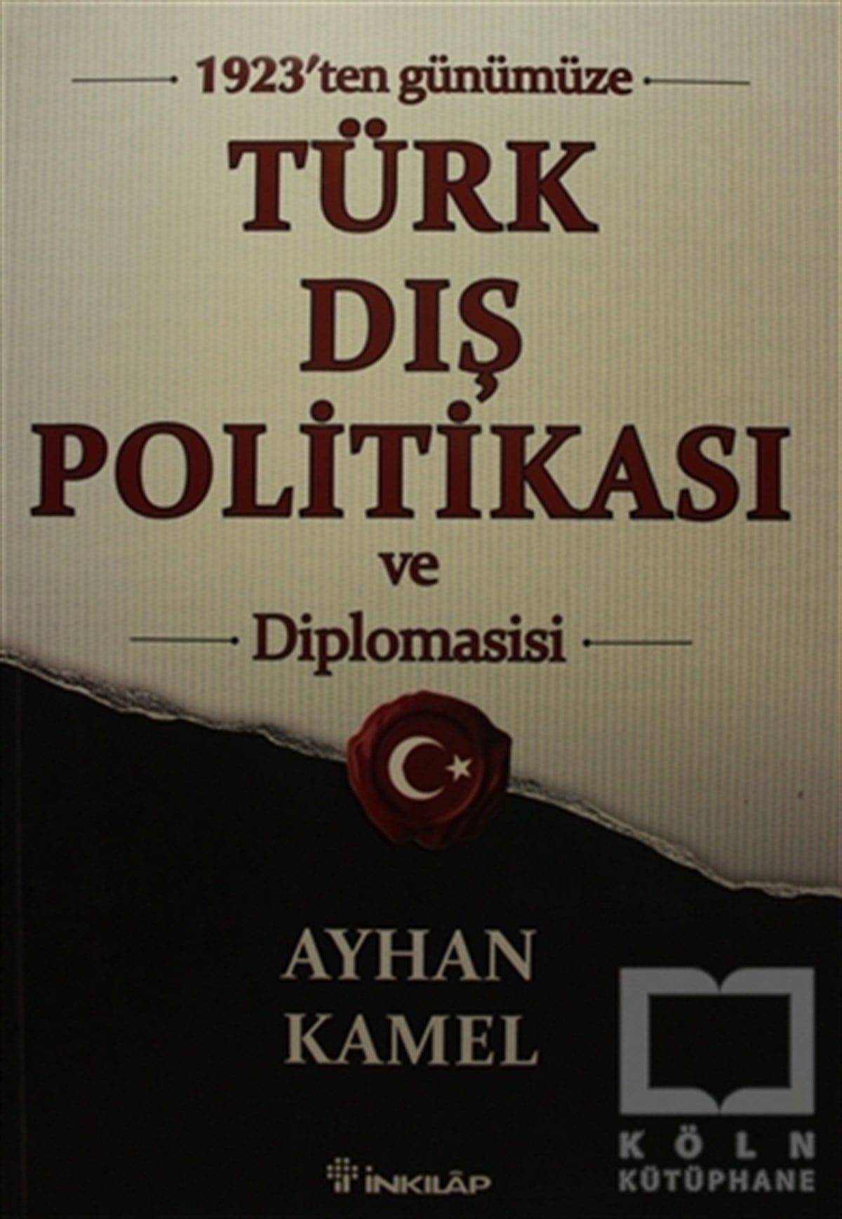 Ayhan KamelPolitik Akımlar - Hareketler1923'ten Günümüze Türk Dış Politikası ve Diplomasisi