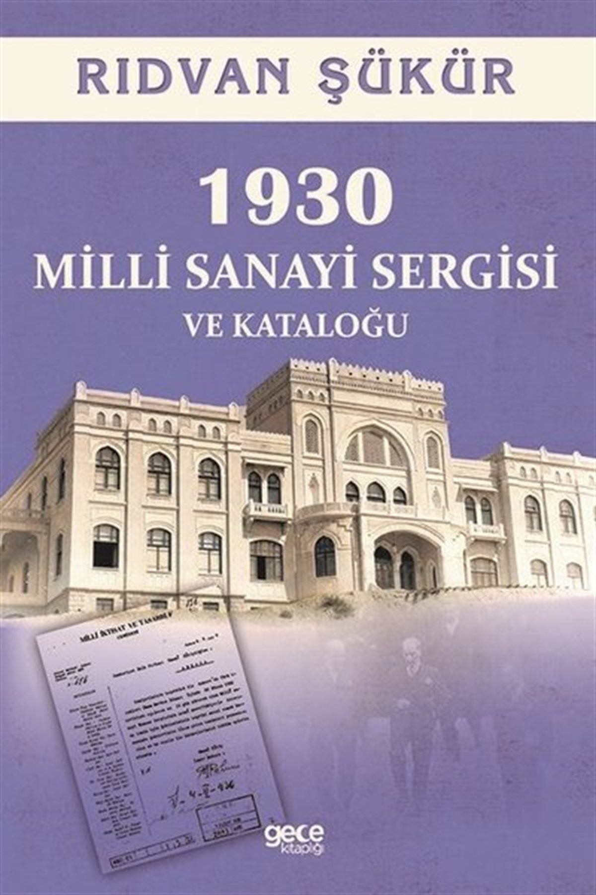 Rıdvan ŞükürTürk Tarihi Araştırmaları Kitapları1930 Milli Sanayi Sergisi ve Kataloğu