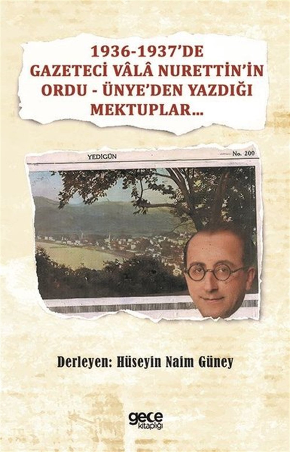 KolektifMektup1936-1937'de Gazeteci Vala Nurettin'in Ordu - Ünye'den Yazdığı Mektuplar