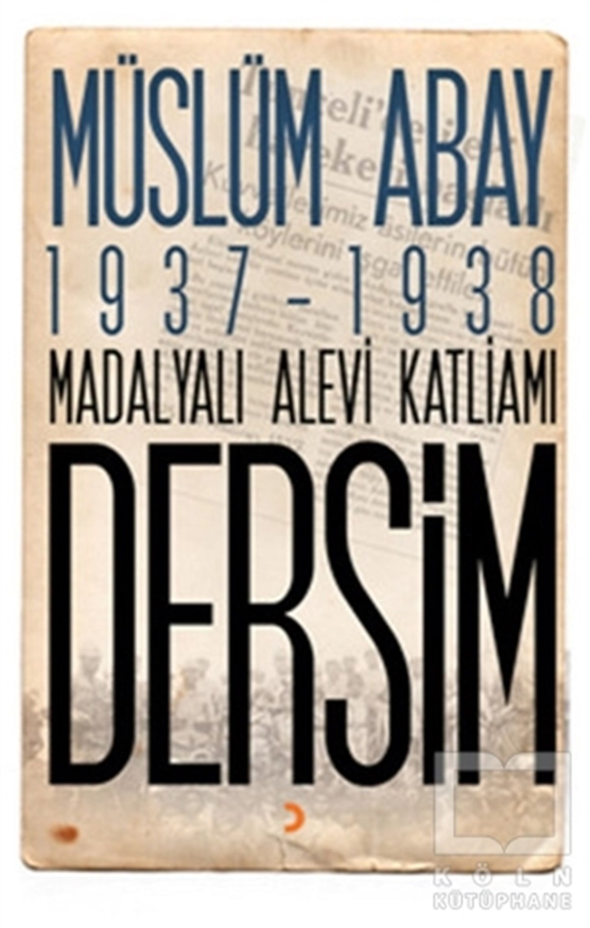 Müslüm AbayTürk Tarihi Araştırmaları1937 – 1938 Madalyalı Alevi Katliamı Dersim