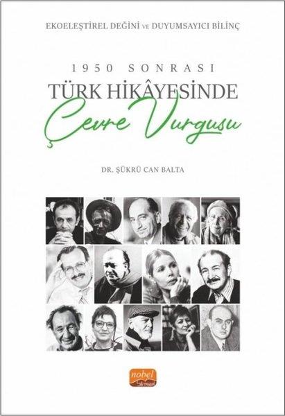 Şükrü Can BaltaEleştiri & Kuram & İnceleme Kitapları1950 Sonrası Türk Hikayesinde Çevre Vurgusu - Ekoeleştirel Değini ve Duyumsayıcı Bilinç