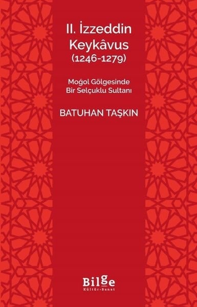 Batuhan TaşkınOsmanli Tarihi2.İzzeddin Keykavus (1246 - 1279) Moğol Gölgesinde Bir Selçuklu Sultanı