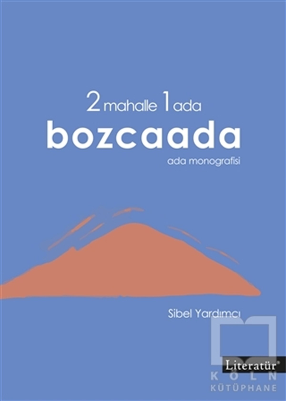 Sibel YardımcıTarihi Referans Kitaplar2 Mahalle 1 Ada Bozcaada