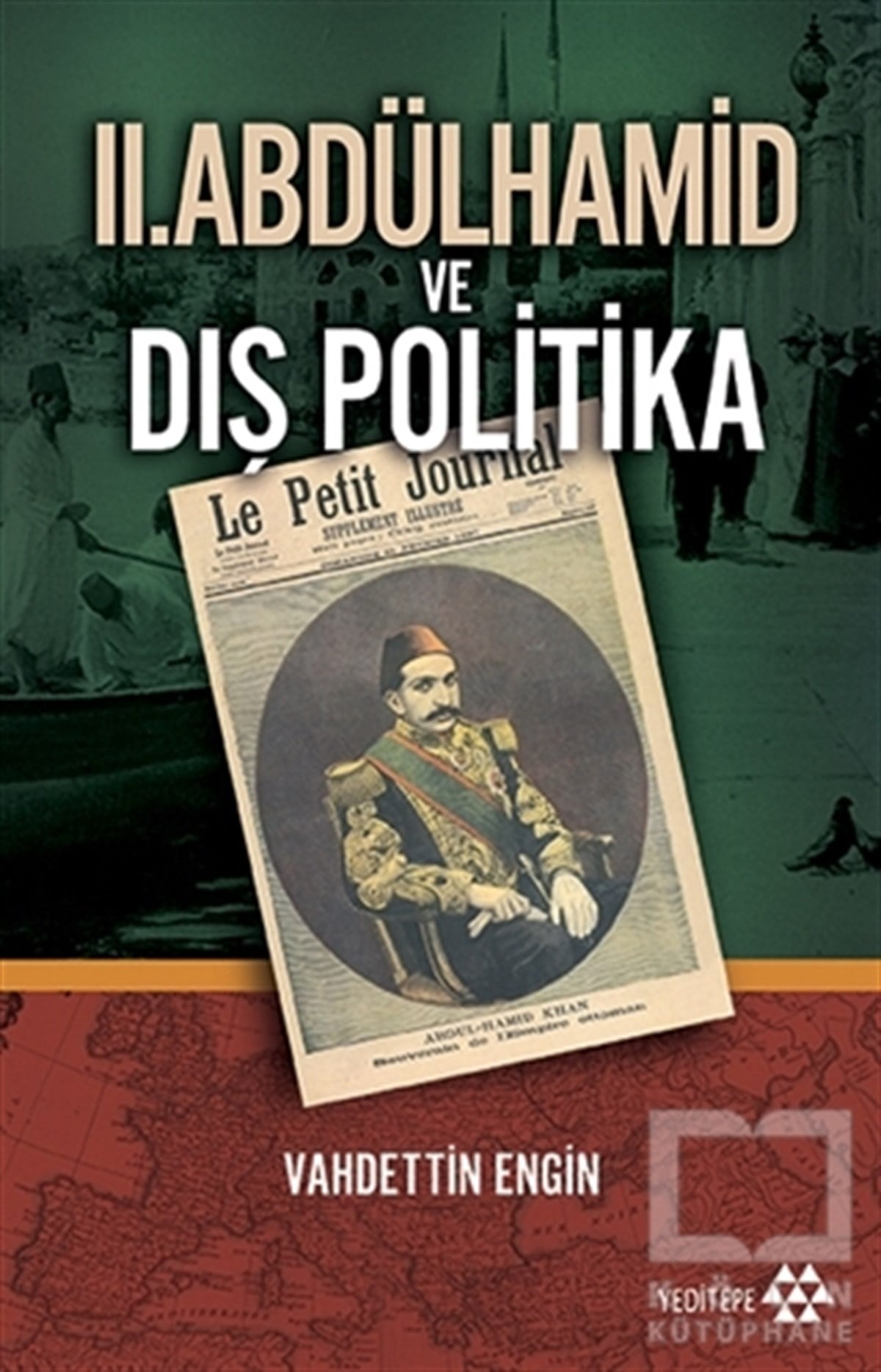 Vahdettin EnginUluslararası İlişkiler, Dış Politika2. Abdülhamid ve Dış Politika