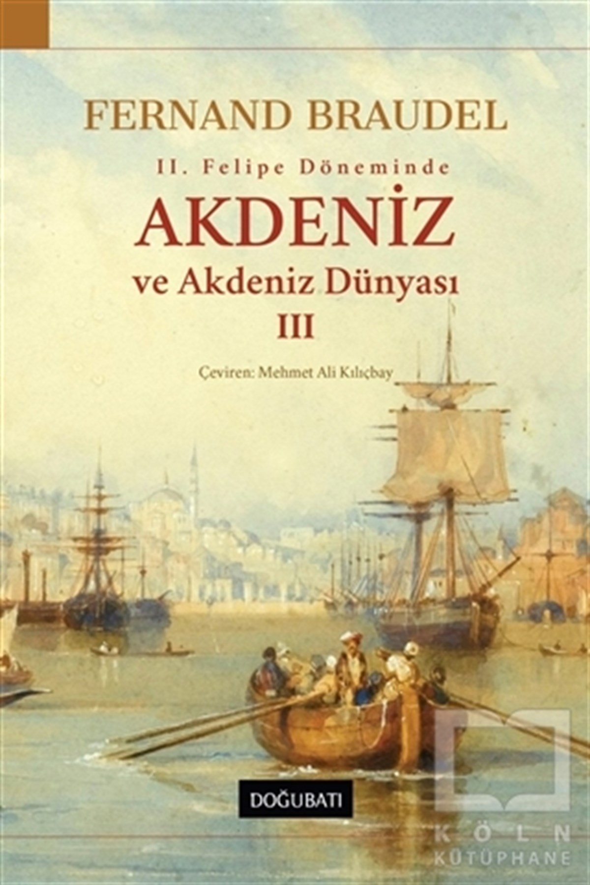 Fernand BraudelTürk Tarihi Araştırmaları2. Felipe Dönemi’nde Akdeniz ve Akdeniz Dünyası 3