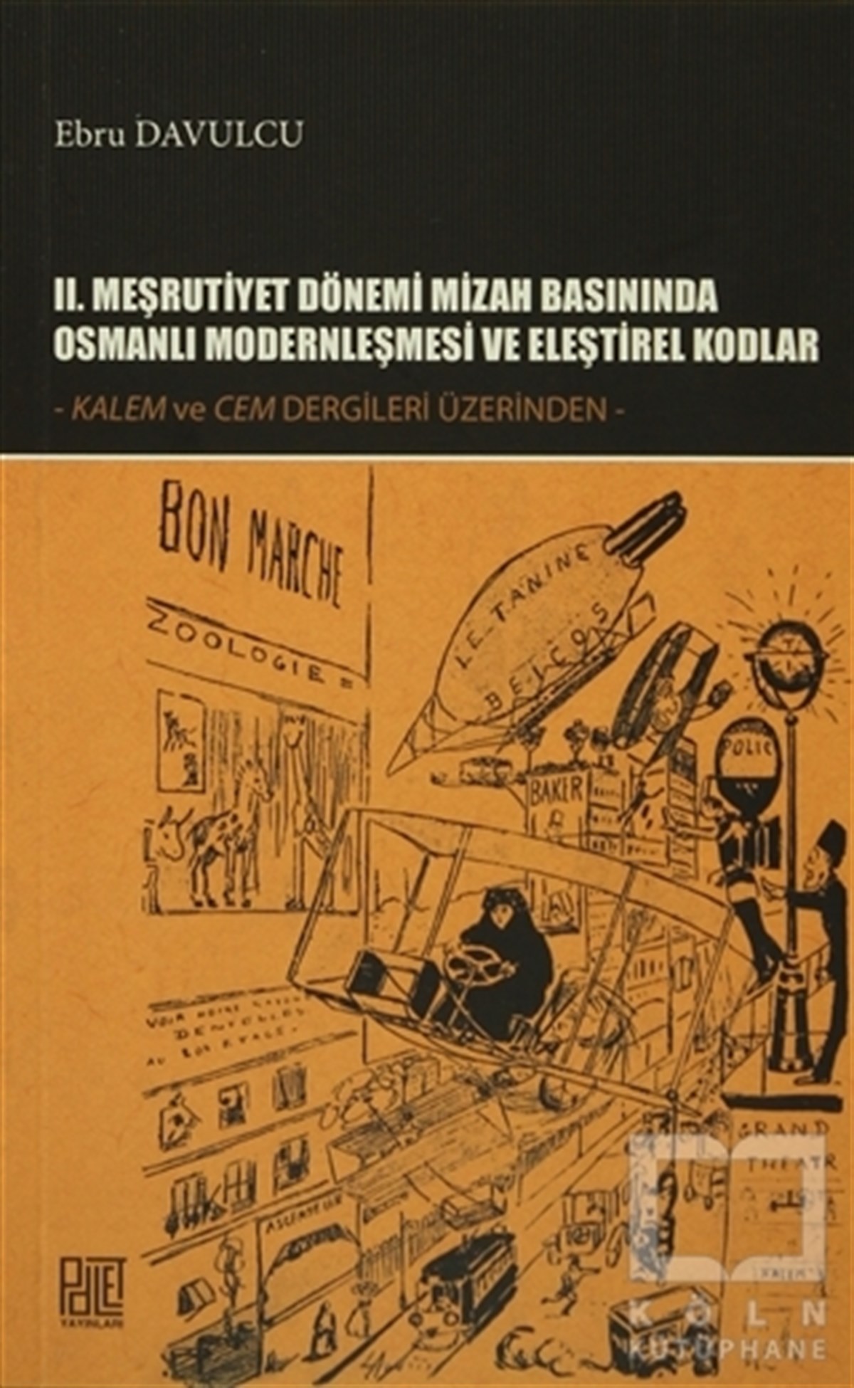 KolektifMizah2. Meşrutiyet Dönemi Mizah Basınında Osmanlı Modernleşmesi ve Eleştirel Kodlar