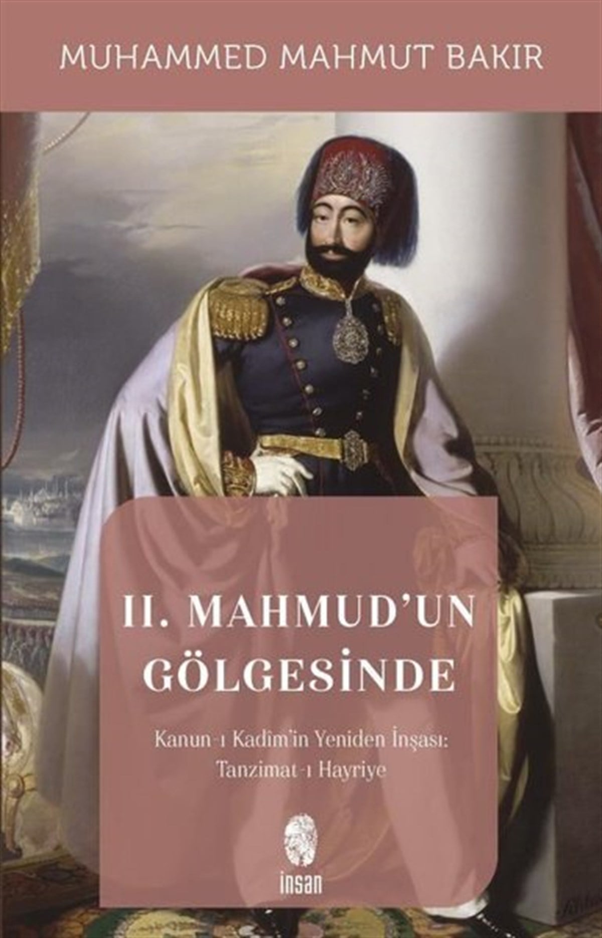 Muhammed Mahmut BakırOsmanli Tarihi2.Mahmud'un Gölgesinde - Kanun-ı Kadim'in Yeniden İnşaası: Tanzimat-ı Hayriyye