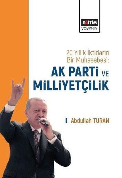 Abdullah TuranDiger20 Yıllık İktidarın Bir Muhasebesi: Ak Parti ve Milliyetçilik