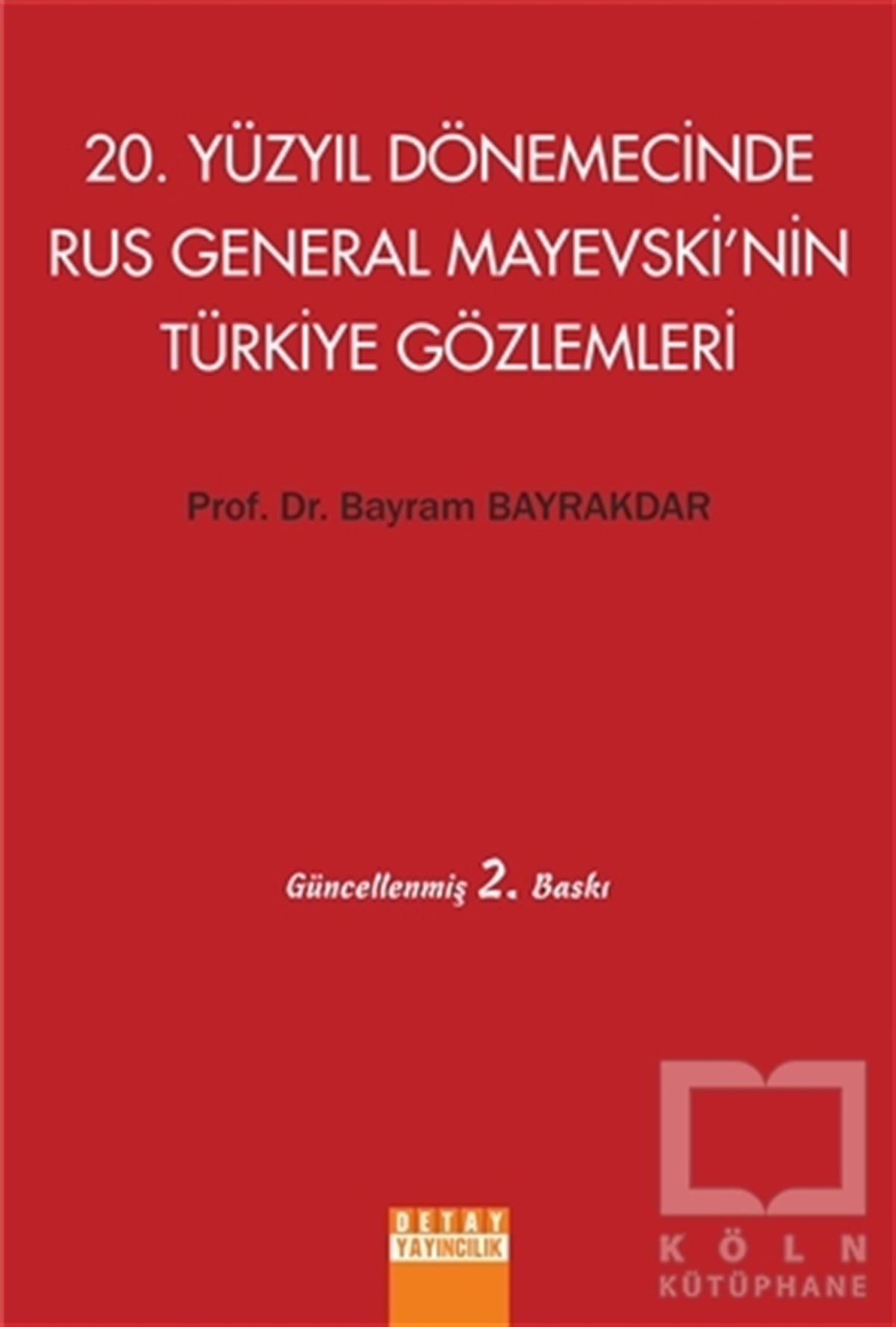 Bayram BayrakdarDiğer20. Yüzyıl Dönemecinde Rus General Mayevski’nin Türkiye Gözlemleri