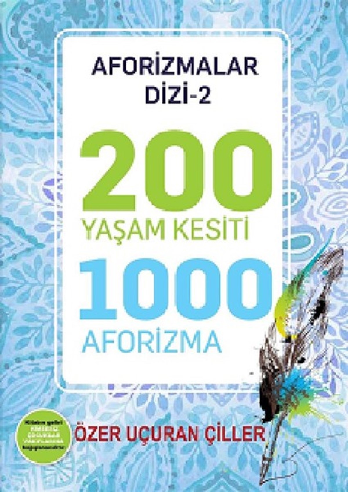 Özer Uçuran ÇillerKişisel Gelişim Kitapları200 Yaşam Kesiti 1000 Aforizma-Aforizmalar Dizi 2