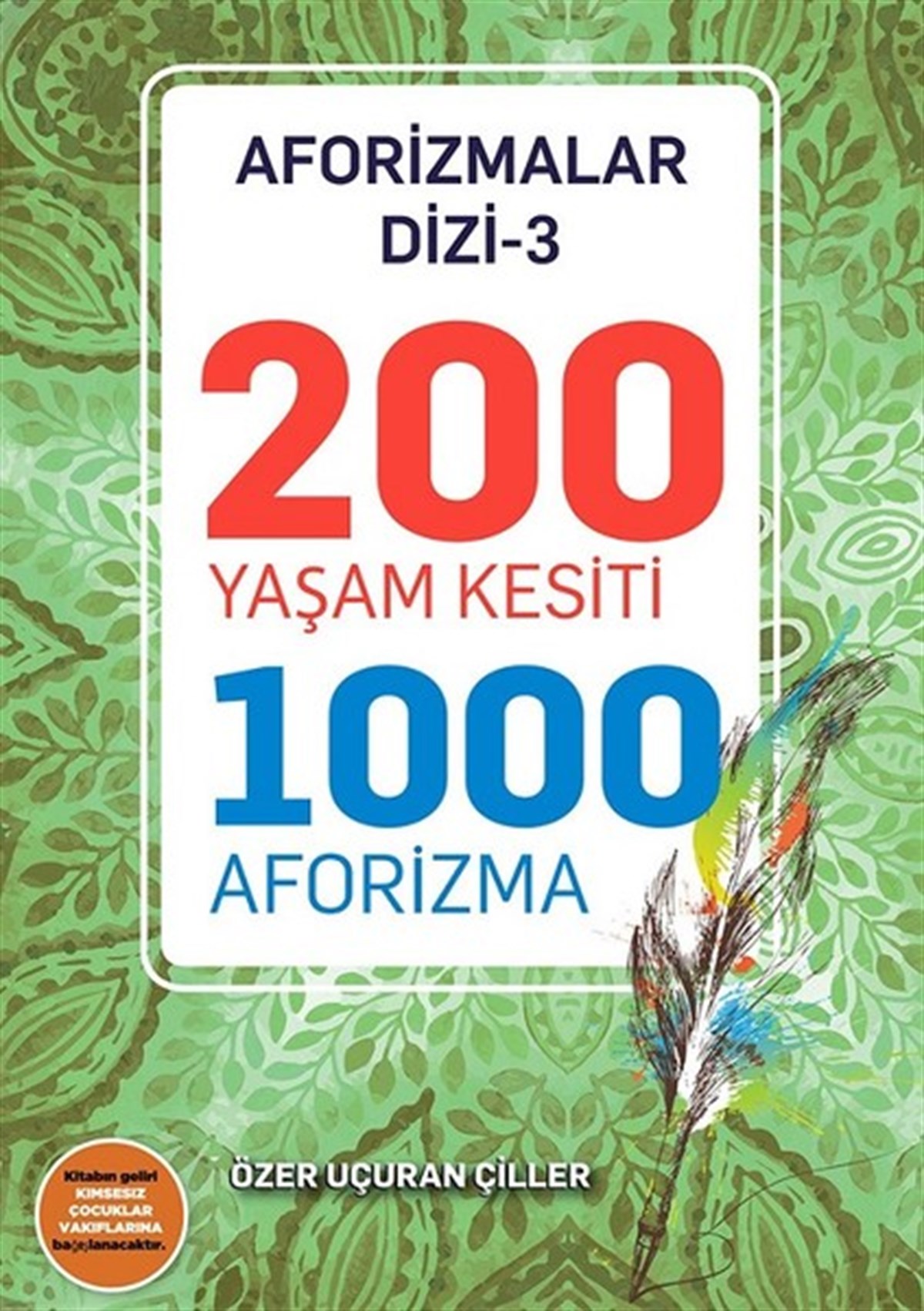 Özer Uçuran ÇillerKişisel Gelişim Kitapları200 Yaşam Kesiti 1000 Aforizma-Aforizmalar Dizi 3