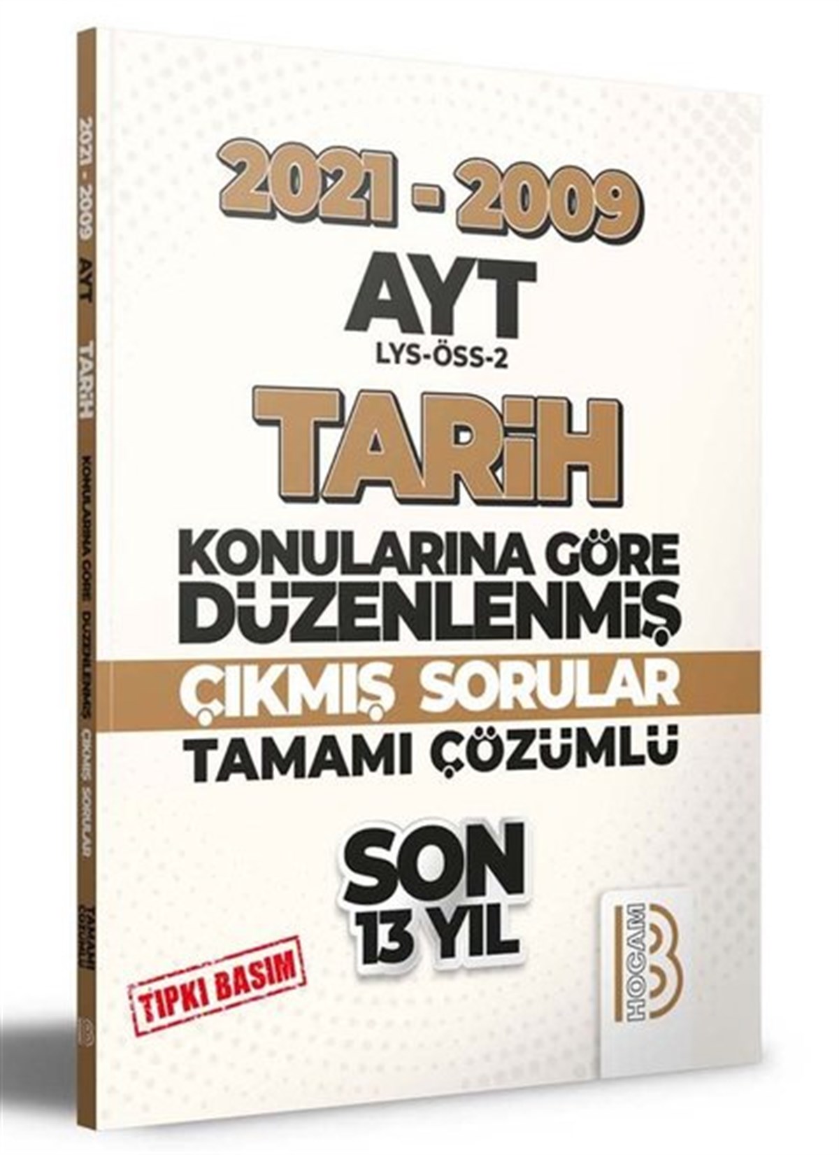KolektifAlan Yeterlilik Testi (YKS-AYT)2009-2021 AYT Tarih Son 13 Yıl Tıpkı Basım Konularına Göre Düzenlenmiş Tamamı Çözümlü Çıkmış Sorular