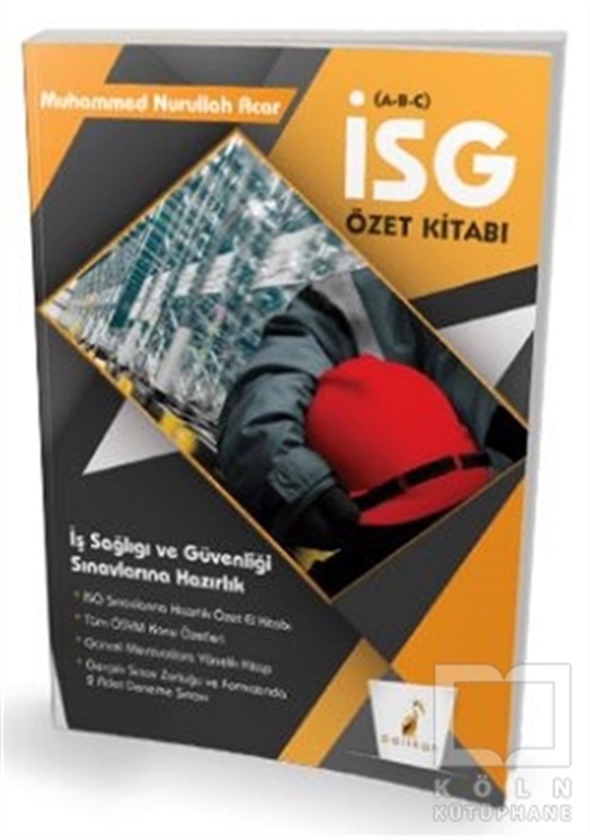Muhammed Nurullah AcarDiğer2021 İş Sağlığı ve Güvenliği Uzmanlığı Sınavlarına Hazırlık İSG Özet Kitabı (A-B-C)