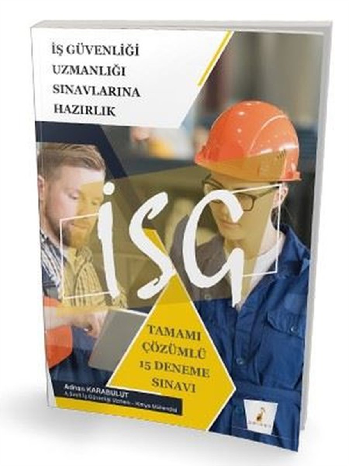 Adnan Karabulutİş Sağlığı ve Güvenliği Sınavı2021 İSG İş Güvenliği Uzmanlığı Sınavı Tamamı Çözümlü 15 Deneme Sınavı