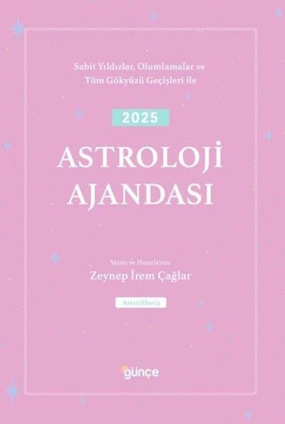 Zeynep İrem ÇağlarAstrologie2025 Astroloji Ajandası - Sabit Yıldızlar Olumlamalar ve Tüm Gökyüzü Geçişleri İle
