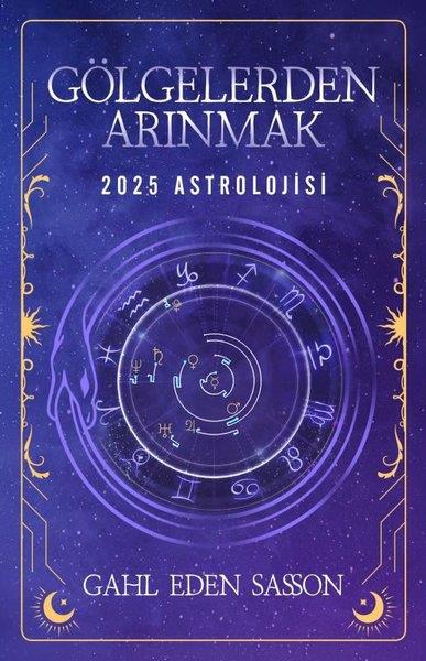 Gahl Eden SassonAstroloji Kitapları2025 Astrolojisi - Gölgelerden Arınmak
