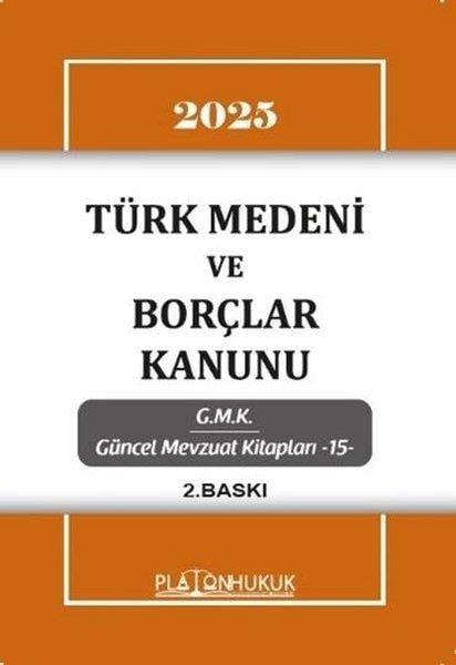 KolektifHukuk Üzerine Kitaplar2025 Türk Medeni ve Borçlar Kanunu - GMK Güncel Mevzuat Kitapları 15