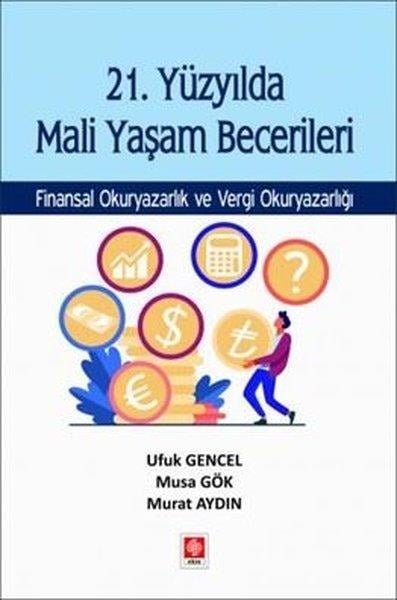 Murat AydınEğitim21. Yüzyılda Mali Yaşam Becerileri Finansal Okuryazarlık ve Vergi Okuryazarlığı