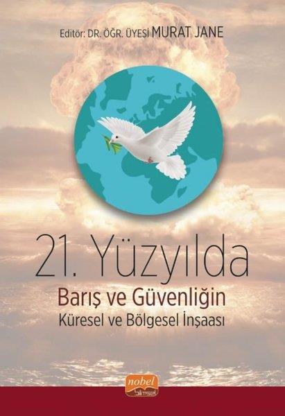 KolektifDünya Siyaseti ve Politikası21.Yüzyılda Barış ve Güvenliğin Küresel ve Bölgesel İnşası