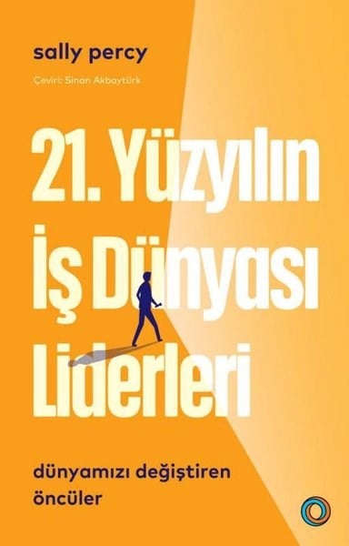 Sally PercyYönetim / İş Geliştirme / Kalite21. Yüzyılın İş Dünyası Liderleri - Dünyamızı Değiştiren Öncüler