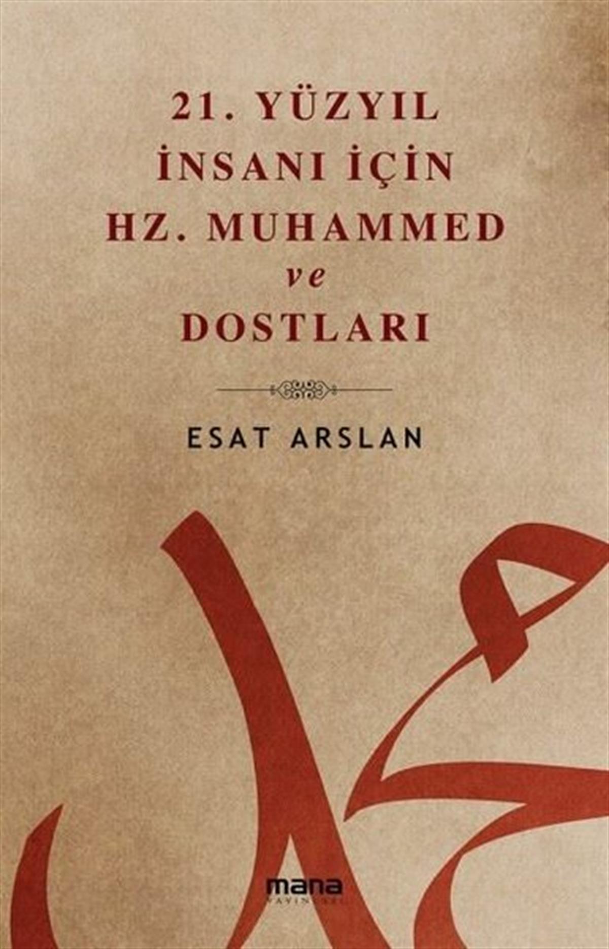 Esat Arslanİslami Kitaplar21. Yüzyıl İnsanı İçin Hz. Muhammed ve Dostları