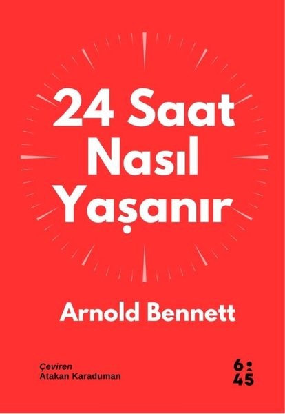 Arnold BennettBücher zur persönlichen Entwicklung24 Saat Nasıl Yaşanır