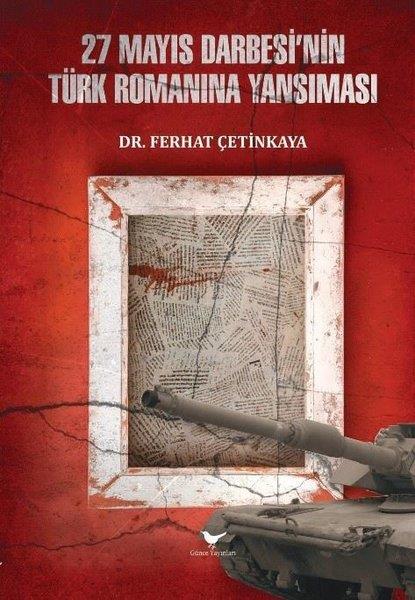 Ferhat ÇetinkayaEleştiri & Kuram & İnceleme Kitapları27 Mayıs Darbesi'nin Türk Romanına Yansıması