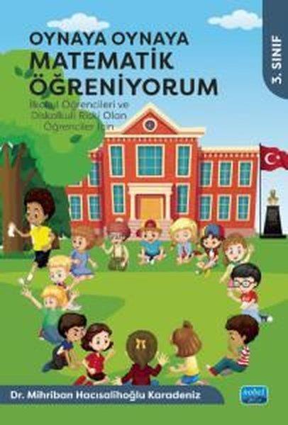 Mihriban Hacısalihoğlu KaradenEtkinlik Kitapları3. Sınıf - Oynaya Oynaya Matematik Öğreniyorum - İlkokul Öğrencileri ve Diskalkuli Riski Olan Öğrenc