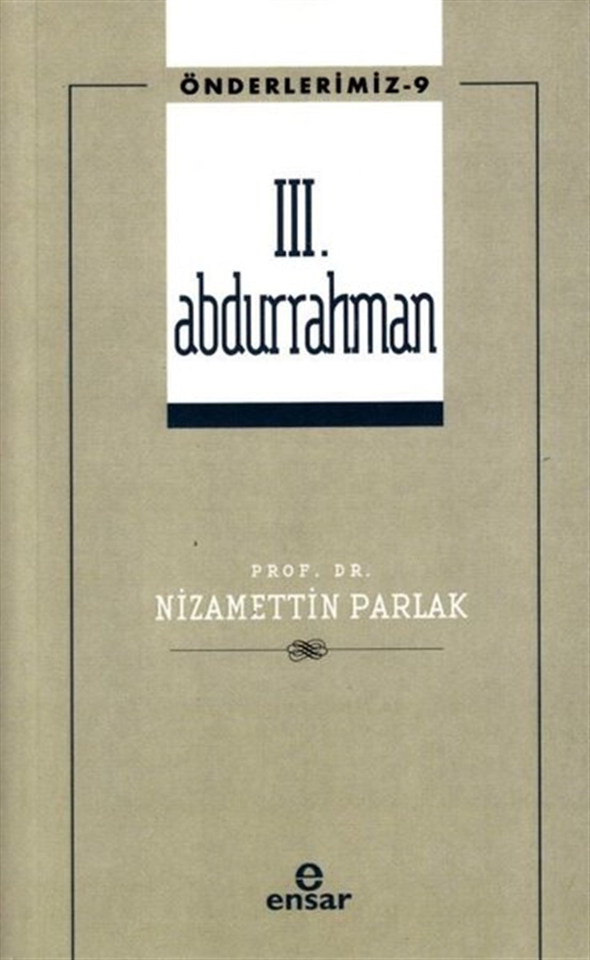 Nizamettin Parlakİslami Kitaplar3. Abdurrahman - Önderlerimiz - 9