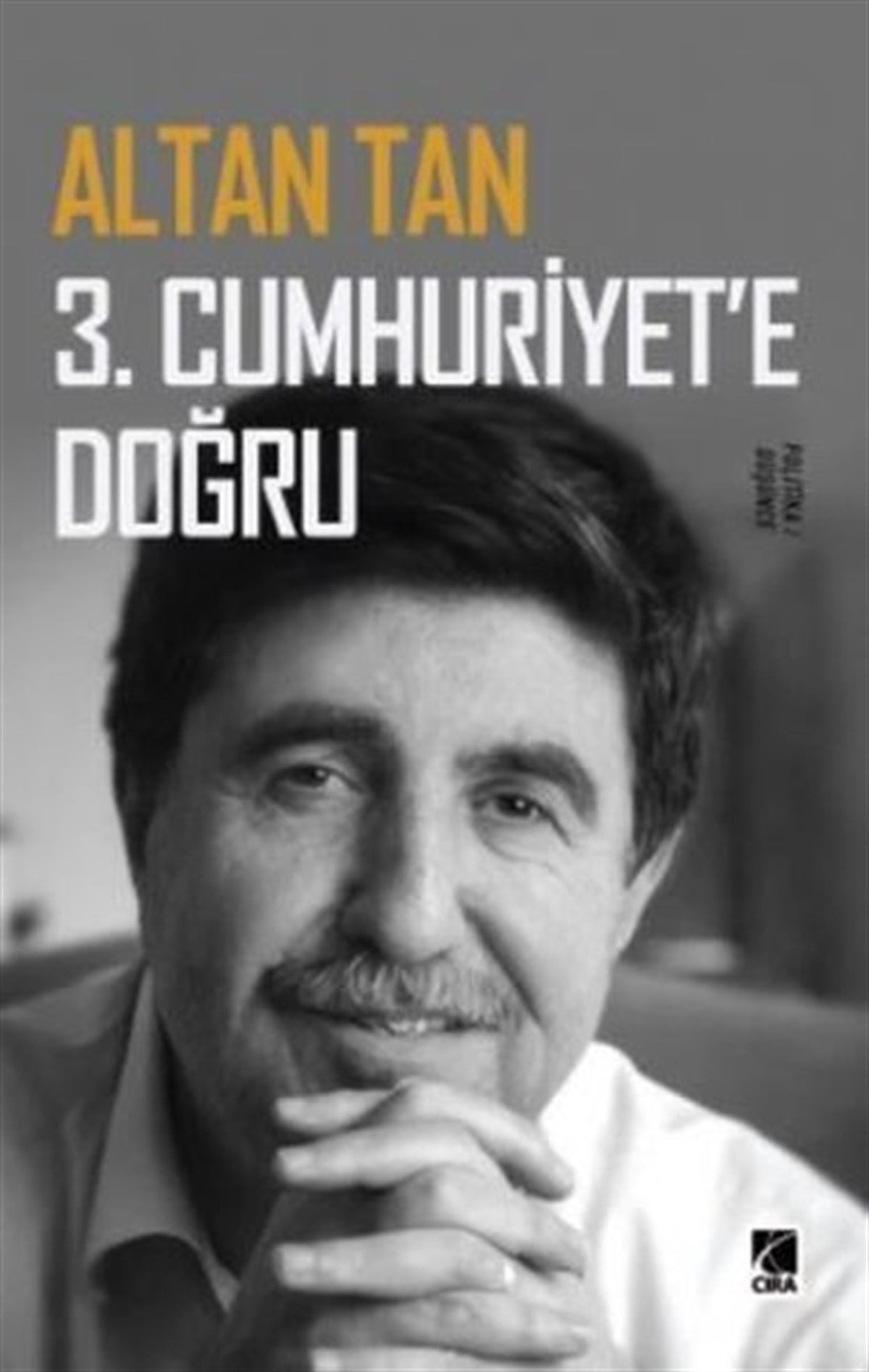 Altan TanTürkiye ve Cumhuriyet Tarihi Kitapları3. Cumhuriyete Doğru