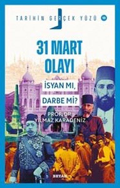 Yılmaz KaradenizTürk Tarihi Araştırmaları Kitapları31 Mart Olayı İsyan mı Darbe mi? Tarihin Gerçek Yüzü 15